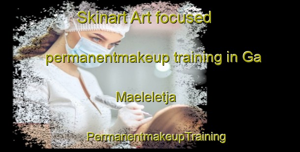 Skinart Art-focused permanentmakeup training in Ga Maeleletja | #PermanentmakeupTraining #PermanentmakeupClasses #SkinartTraining-South Africa