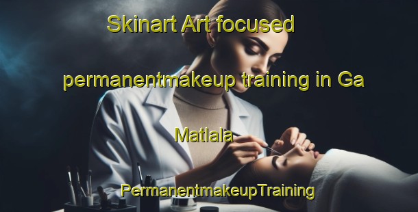 Skinart Art-focused permanentmakeup training in Ga Matlala | #PermanentmakeupTraining #PermanentmakeupClasses #SkinartTraining-South Africa