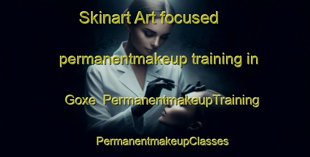 Skinart Art-focused permanentmakeup training in Goxe | #PermanentmakeupTraining #PermanentmakeupClasses #SkinartTraining-South Africa