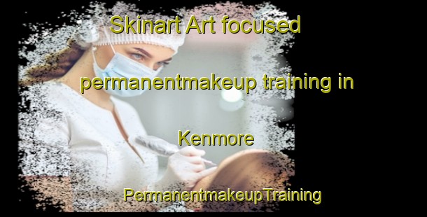 Skinart Art-focused permanentmakeup training in Kenmore | #PermanentmakeupTraining #PermanentmakeupClasses #SkinartTraining-South Africa