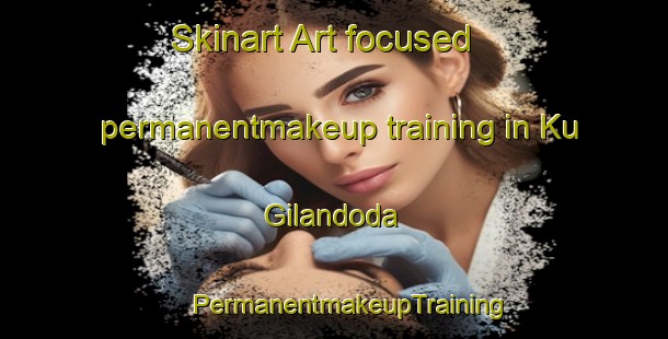 Skinart Art-focused permanentmakeup training in Ku Gilandoda | #PermanentmakeupTraining #PermanentmakeupClasses #SkinartTraining-South Africa