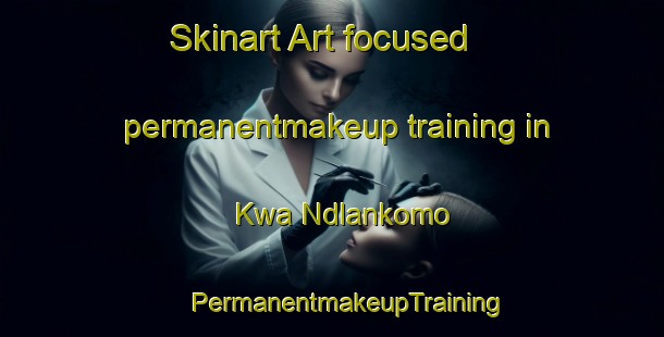 Skinart Art-focused permanentmakeup training in Kwa Ndlankomo | #PermanentmakeupTraining #PermanentmakeupClasses #SkinartTraining-South Africa