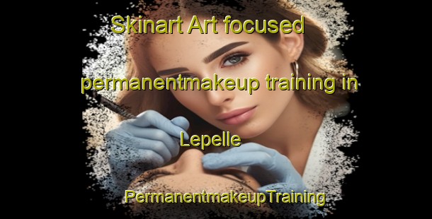 Skinart Art-focused permanentmakeup training in Lepelle | #PermanentmakeupTraining #PermanentmakeupClasses #SkinartTraining-South Africa