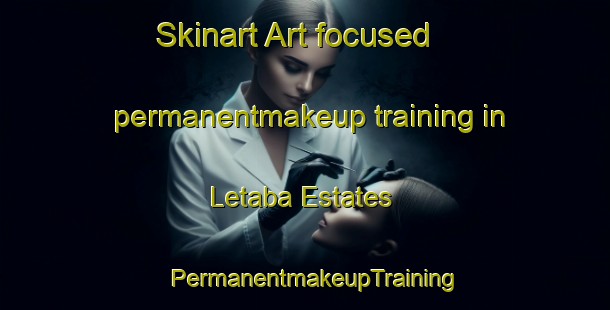 Skinart Art-focused permanentmakeup training in Letaba Estates | PermanentmakeupTraining | PermanentmakeupClasses | SkinartTraining-South Africa