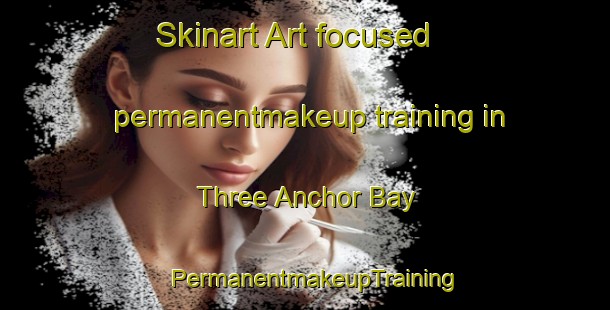 Skinart Art-focused permanentmakeup training in Three Anchor Bay | PermanentmakeupTraining | PermanentmakeupClasses | SkinartTraining-South Africa