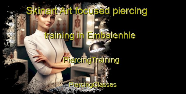 Skinart Art-focused piercing training in Embalenhle | #PiercingTraining #PiercingClasses #SkinartTraining-South Africa