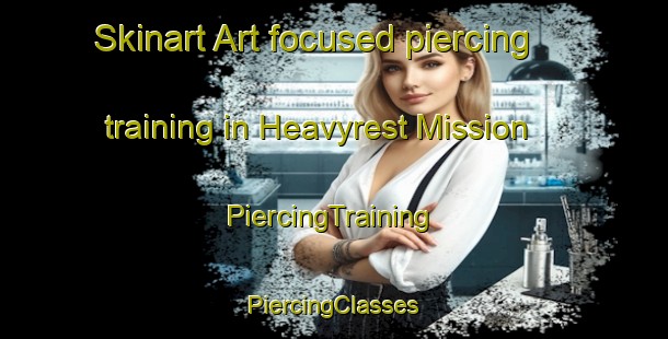 Skinart Art-focused piercing training in Heavyrest Mission | #PiercingTraining #PiercingClasses #SkinartTraining-South Africa