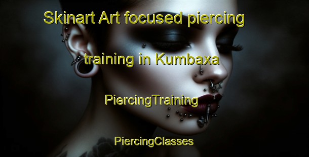 Skinart Art-focused piercing training in Kumbaxa | #PiercingTraining #PiercingClasses #SkinartTraining-South Africa