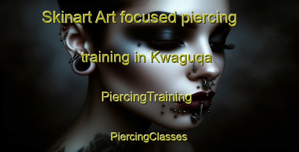 Skinart Art-focused piercing training in Kwaguqa | #PiercingTraining #PiercingClasses #SkinartTraining-South Africa