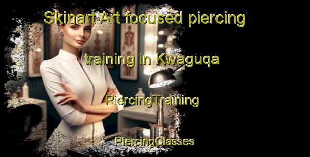 Skinart Art-focused piercing training in Kwaguqa | #PiercingTraining #PiercingClasses #SkinartTraining-South Africa