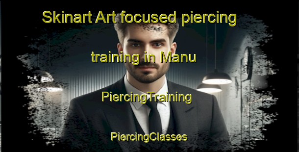 Skinart Art-focused piercing training in Manu | #PiercingTraining #PiercingClasses #SkinartTraining-South Africa