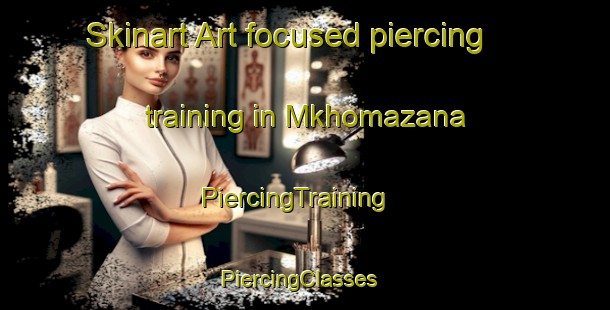 Skinart Art-focused piercing training in Mkhomazana | PiercingTraining | PiercingClasses | SkinartTraining-South Africa
