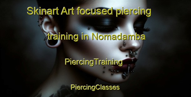 Skinart Art-focused piercing training in Nomadamba | #PiercingTraining #PiercingClasses #SkinartTraining-South Africa