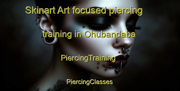 Skinart Art-focused piercing training in Ohubandaba | #PiercingTraining #PiercingClasses #SkinartTraining-South Africa