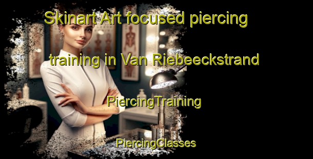 Skinart Art-focused piercing training in Van Riebeeckstrand | #PiercingTraining #PiercingClasses #SkinartTraining-South Africa