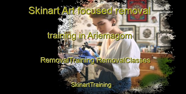 Skinart Art-focused removal training in Ariemagom | #RemovalTraining #RemovalClasses #SkinartTraining-South Africa