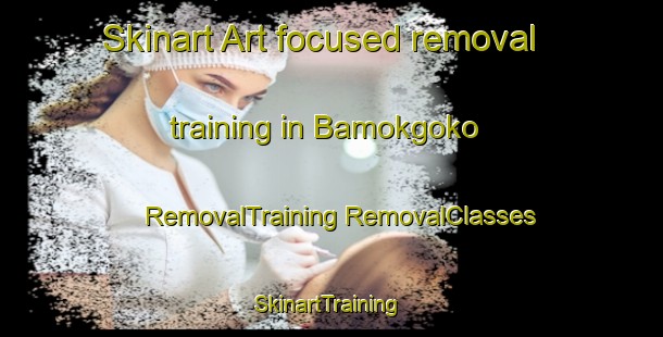 Skinart Art-focused removal training in Bamokgoko | #RemovalTraining #RemovalClasses #SkinartTraining-South Africa