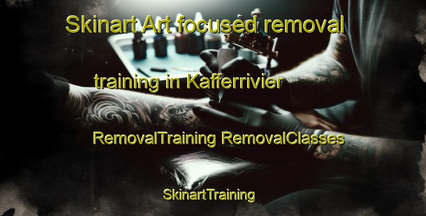 Skinart Art-focused removal training in Kafferrivier | #RemovalTraining #RemovalClasses #SkinartTraining-South Africa