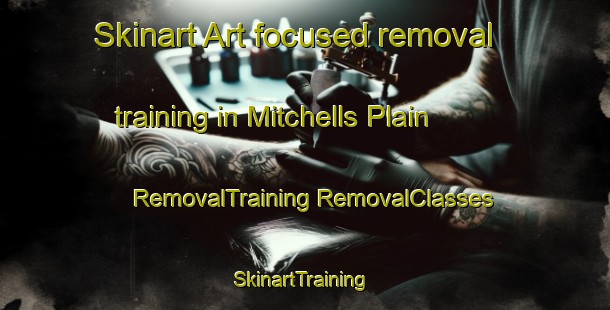 Skinart Art-focused removal training in Mitchells Plain | #RemovalTraining #RemovalClasses #SkinartTraining-South Africa