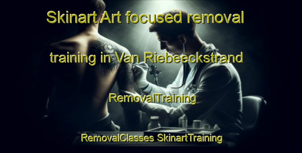 Skinart Art-focused removal training in Van Riebeeckstrand | #RemovalTraining #RemovalClasses #SkinartTraining-South Africa