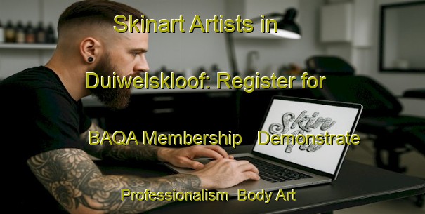 Skinart Artists in Duiwelskloof: Register for BAQA Membership - Demonstrate Professionalism | Body Art Qualification Authority | BAQA-South Africa