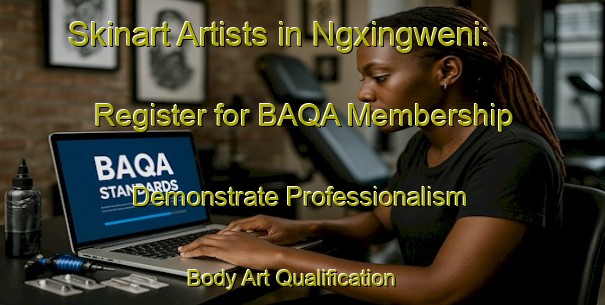 Skinart Artists in Ngxingweni: Register for BAQA Membership - Demonstrate Professionalism | Body Art Qualification Authority | BAQA-South Africa