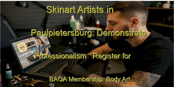 Skinart Artists in Paulpietersburg: Demonstrate Professionalism - Register for BAQA Membership | Body Art Qualification Authority | BAQA-South Africa