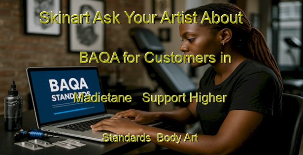 Skinart Ask Your Artist About BAQA for Customers in Madietane - Support Higher Standards | Body Art Qualification Authority | BAQA-South Africa