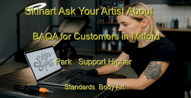 Skinart Ask Your Artist About BAQA for Customers in Mitford Park - Support Higher Standards | Body Art Qualification Authority | BAQA-South Africa