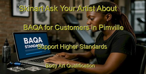 Skinart Ask Your Artist About BAQA for Customers in Pimville - Support Higher Standards | Body Art Qualification Authority | BAQA-South Africa
