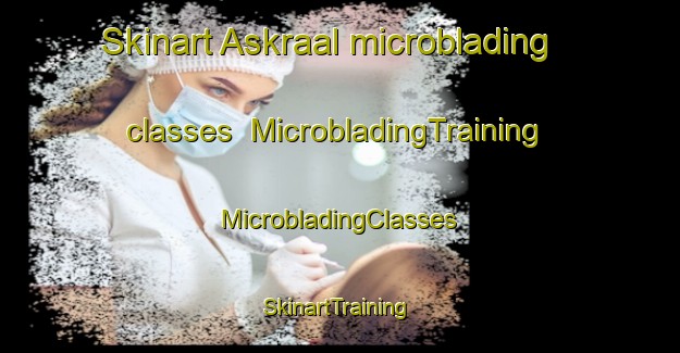 Skinart Askraal microblading classes | #MicrobladingTraining #MicrobladingClasses #SkinartTraining-South Africa