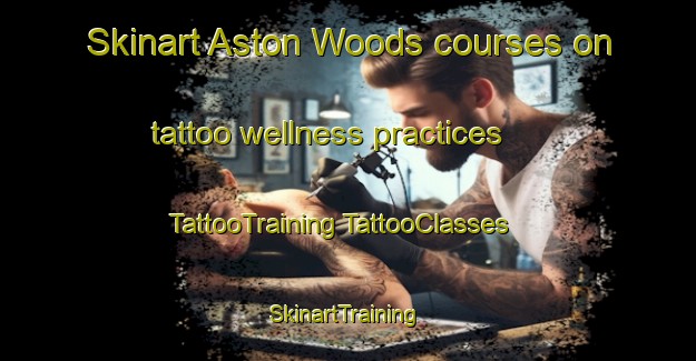 Skinart Aston Woods courses on tattoo wellness practices | #TattooTraining #TattooClasses #SkinartTraining-South Africa