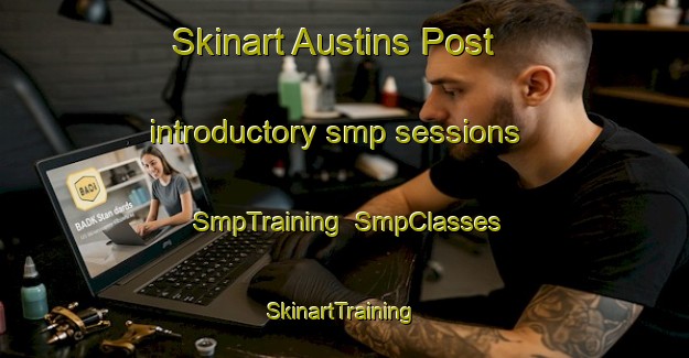 Skinart Austins Post introductory smp sessions | SmpTraining | SmpClasses | SkinartTraining-South Africa