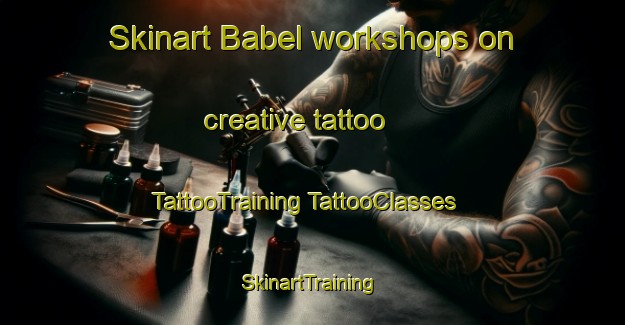 Skinart Babel workshops on creative tattoo | #TattooTraining #TattooClasses #SkinartTraining-South Africa