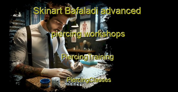 Skinart Bafaladi advanced piercing workshops | #PiercingTraining #PiercingClasses #SkinartTraining-South Africa