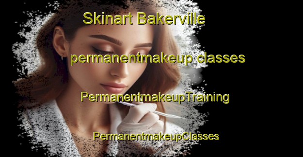 Skinart Bakerville permanentmakeup classes | PermanentmakeupTraining | PermanentmakeupClasses | SkinartTraining-South Africa