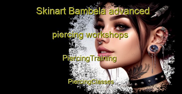 Skinart Bambela advanced piercing workshops | #PiercingTraining #PiercingClasses #SkinartTraining-South Africa