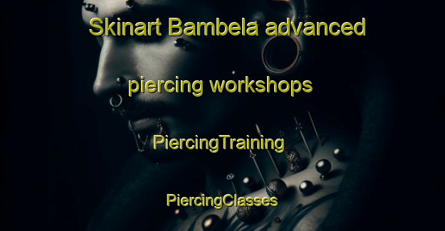 Skinart Bambela advanced piercing workshops | #PiercingTraining #PiercingClasses #SkinartTraining-South Africa