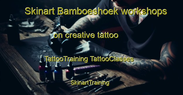 Skinart Bamboeshoek workshops on creative tattoo | #TattooTraining #TattooClasses #SkinartTraining-South Africa