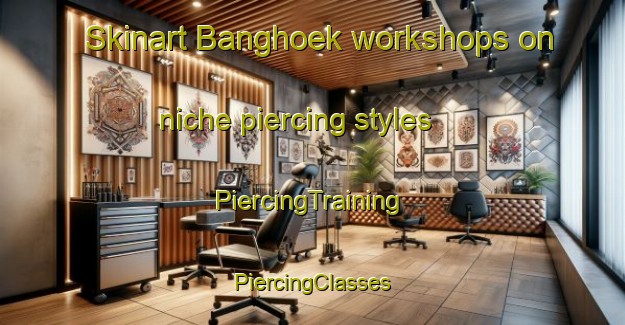 Skinart Banghoek workshops on niche piercing styles | #PiercingTraining #PiercingClasses #SkinartTraining-South Africa