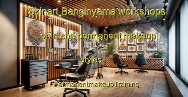 Skinart Banginyama workshops on niche permanent makeup styles | PermanentmakeupTraining | PermanentmakeupClasses | SkinartTraining-South Africa