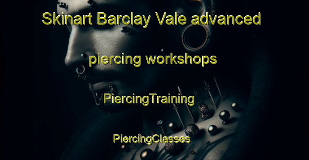 Skinart Barclay Vale advanced piercing workshops | PiercingTraining | PiercingClasses | SkinartTraining-South Africa