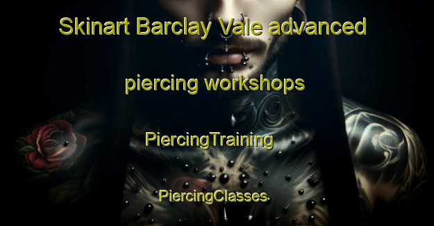 Skinart Barclay Vale advanced piercing workshops | PiercingTraining | PiercingClasses | SkinartTraining-South Africa