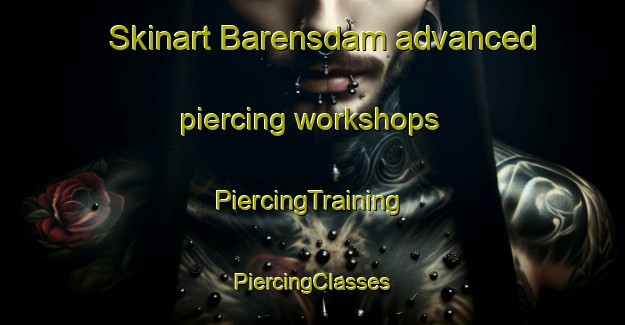 Skinart Barensdam advanced piercing workshops | #PiercingTraining #PiercingClasses #SkinartTraining-South Africa