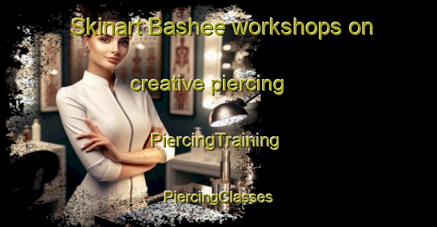 Skinart Bashee workshops on creative piercing | #PiercingTraining #PiercingClasses #SkinartTraining-South Africa