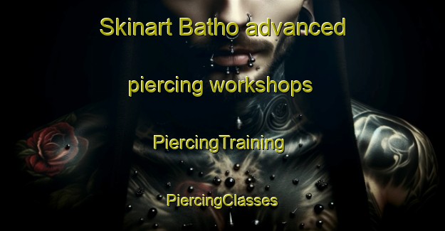 Skinart Batho advanced piercing workshops | #PiercingTraining #PiercingClasses #SkinartTraining-South Africa