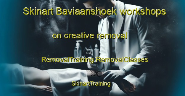 Skinart Baviaanshoek workshops on creative removal | #RemovalTraining #RemovalClasses #SkinartTraining-South Africa