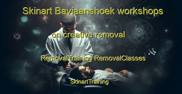 Skinart Baviaanshoek workshops on creative removal | #RemovalTraining #RemovalClasses #SkinartTraining-South Africa