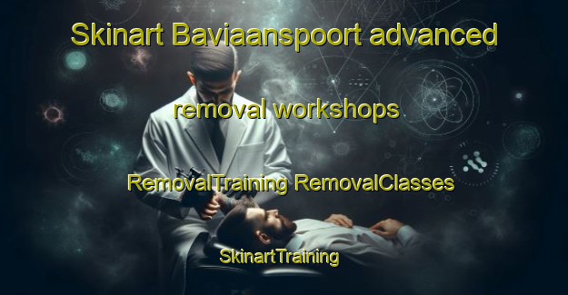 Skinart Baviaanspoort advanced removal workshops | #RemovalTraining #RemovalClasses #SkinartTraining-South Africa