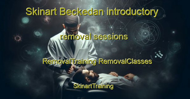 Skinart Beckedan introductory removal sessions | #RemovalTraining #RemovalClasses #SkinartTraining-South Africa